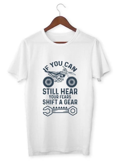 Men's Printed T-shirt If You Can Still Hear Your Fears Shift Your Gears