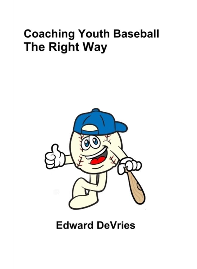 Coaching Youth Baseball the Right Way - Hardback