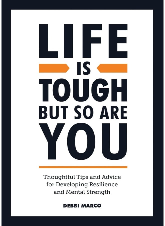 Life is Tough, But So Are You: Thoughtful Tips and Advice for Developing Resilience and Mental Strength - Image 1