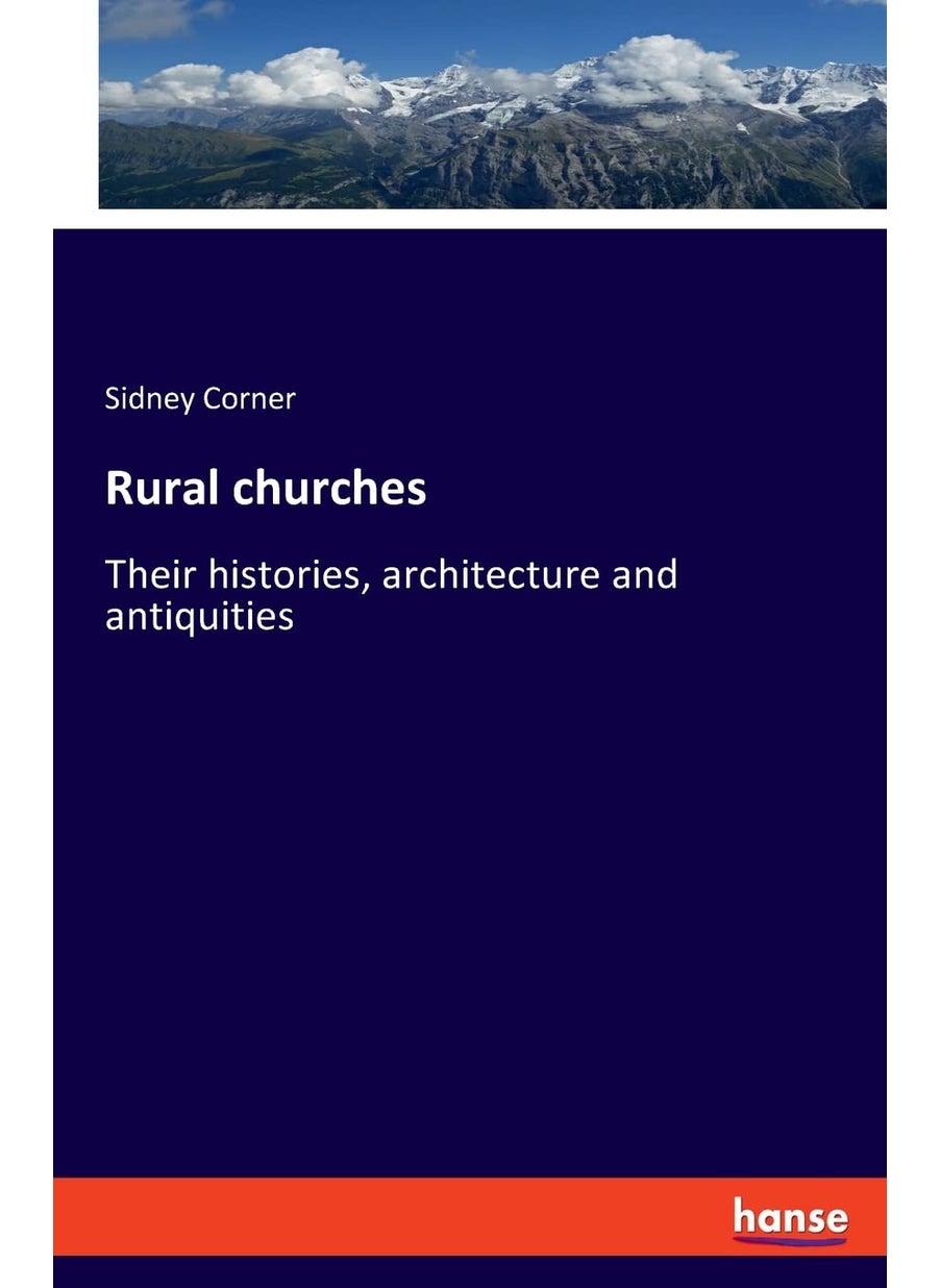 Rural churches: Their histories, architecture and antiquities  - Image 1