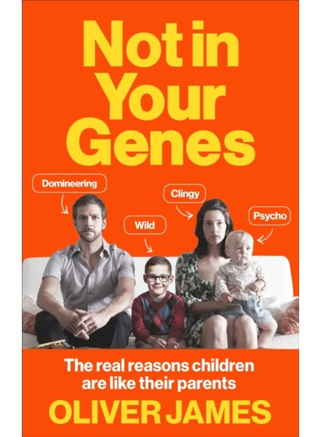 Not In Your Genes The real reasons children are like their parents - Paperback