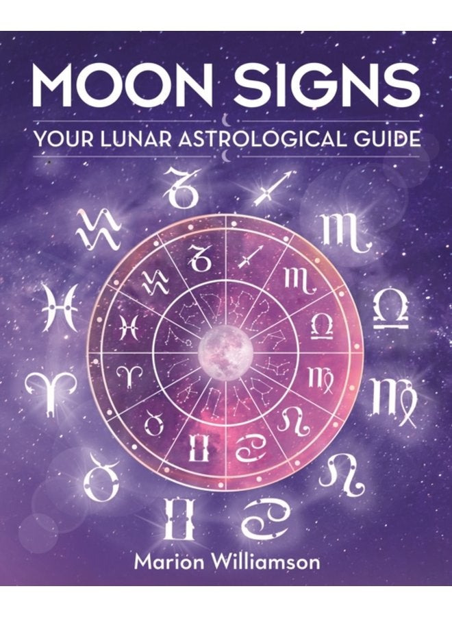 Moon Signs Your lunar astrological guide - Hardback