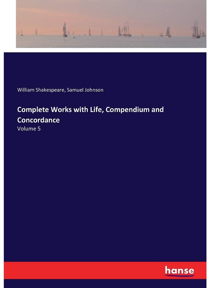 Complete Works with Life, Compendium and Concordance: Volume 5  - Image 1