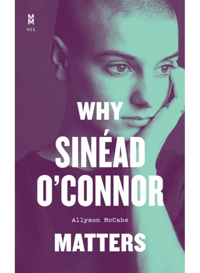 Why Sinead O Connor Matters - Hardback