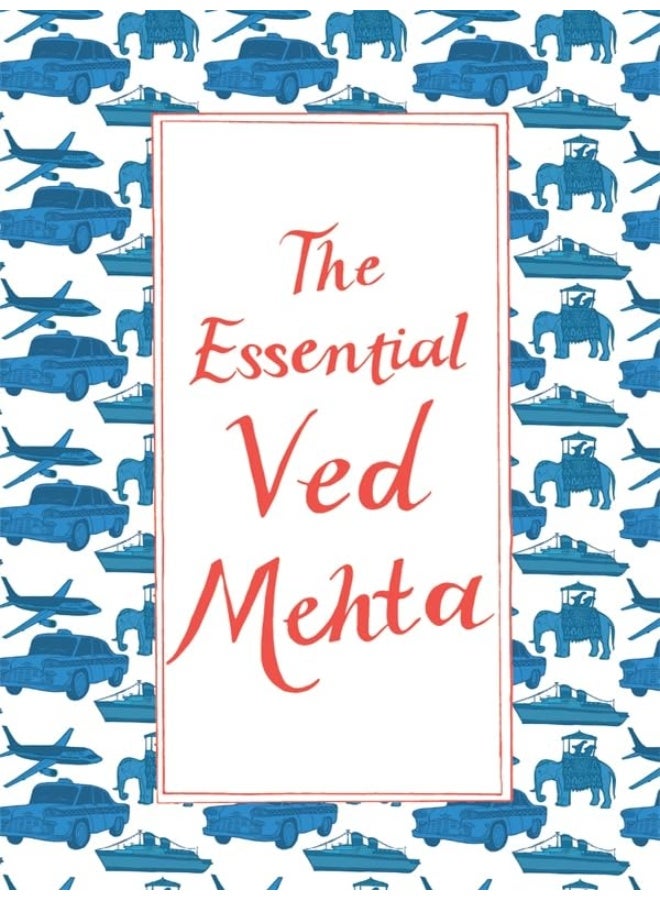 The Essential Ved Mehta 