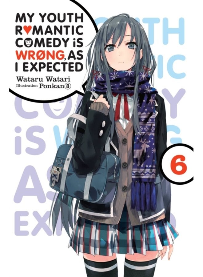 My Youth Romantic Comedy is Wrong As I Expected Vol 6 light novel - Paperback