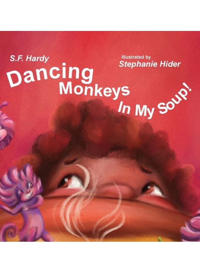 Dancing Monkeys in My Soup - Hardback