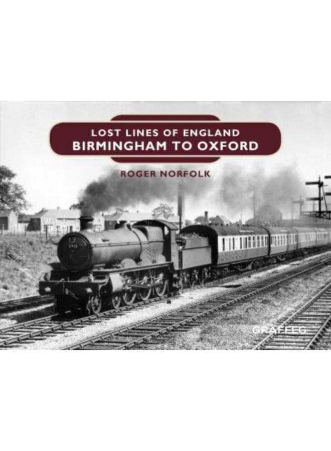 Lost Lines of England: Birmingham to Oxford 