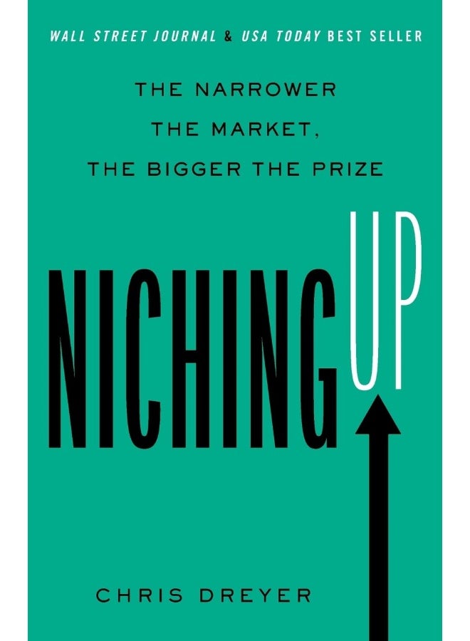 Niching Up: The Narrower the Market, the Bigger the Prize 