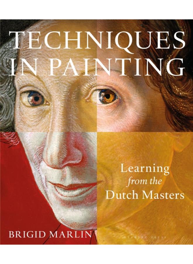 Techniques in Painting : Learning from the Dutch Masters 