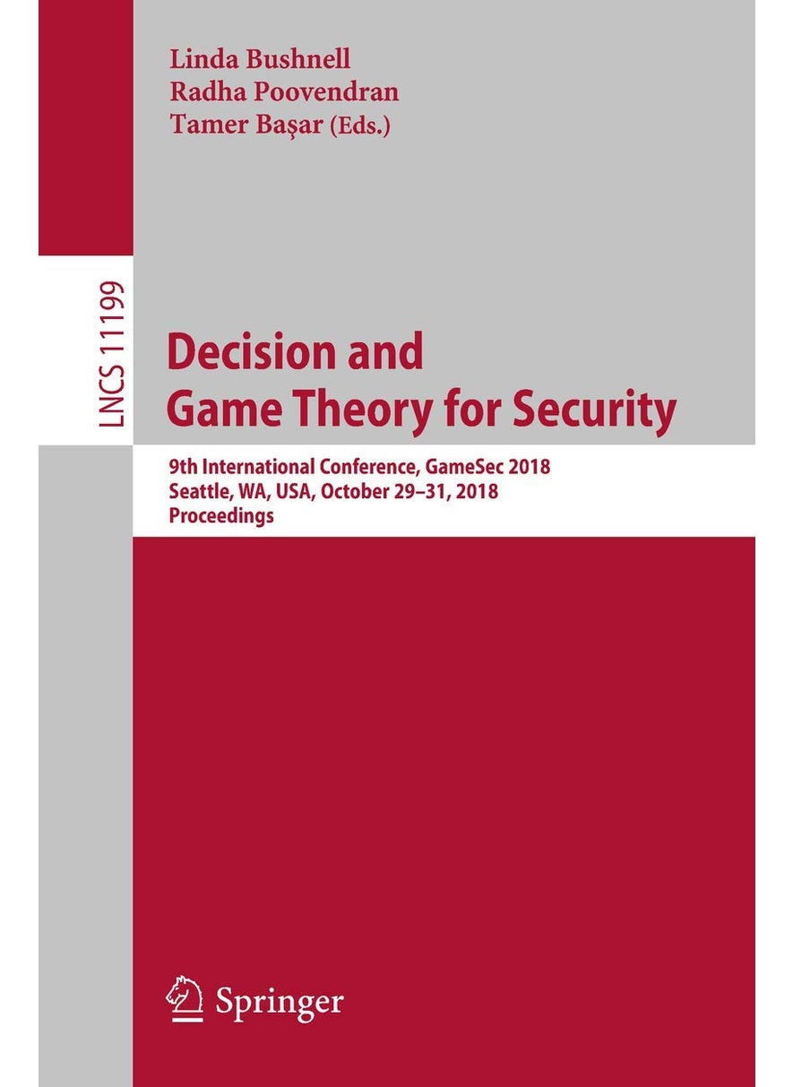 Decision and Game Theory for Security: 9th International Conference, GameSec 2018, Seattle, WA, USA, October 29-31, 2018, Proceedings 
