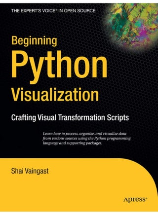 Beginning Python Visualization: Crafting Visual Transformation Scripts - pzsku/ZE02D4859458C39EE64B7Z/45/1747043857/e9ec9d76-afbb-4f7a-8e5d-9544430b77f9