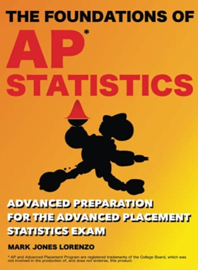 The Foundations of AP Statistics: Advanced Preparation for the Advanced Placement Statistics Exam 