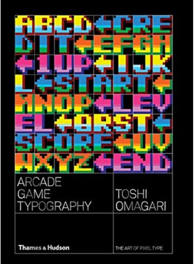 Arcade Game Typography : The Art of Pixel Type 