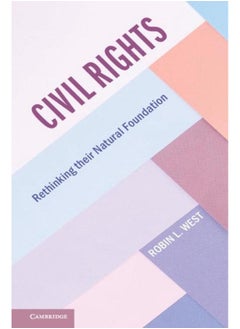 Civil Rights: Rethinking their Natural Foundation (Cambridge Studies on Civil Rights and Civil Liberties) 