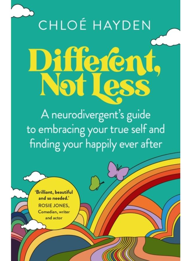 Different, Not Less : A neurodivergent's guide to embracing your true self and finding your happily ever after 