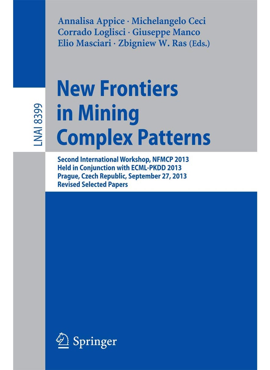 New Frontiers in Mining Complex Patterns: Second International Workshop, NFMCP 2013, Held in Conjunction with ECML-PKDD 2013, Prague, Czech Republic, September 27, 2013, Revised Selected Papers 