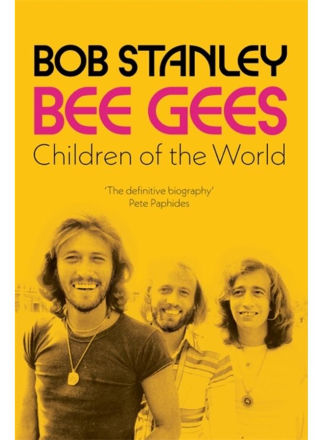 Bee Gees: Children of the World : A Times Book of the Year 