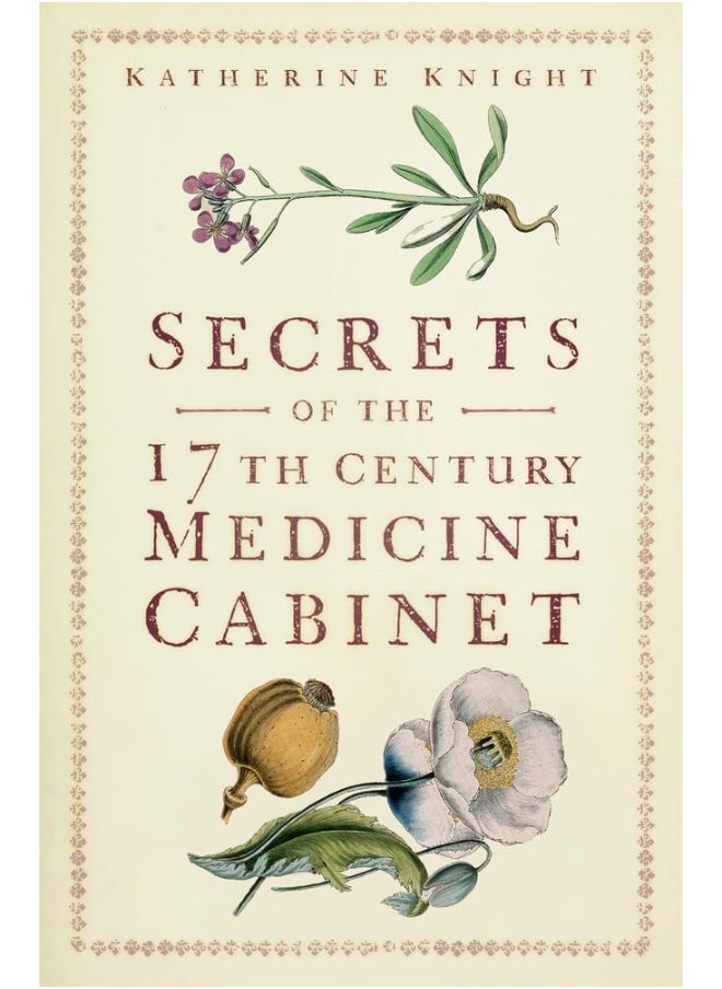 Secrets of the 17th Century Medicine Cabinet 
