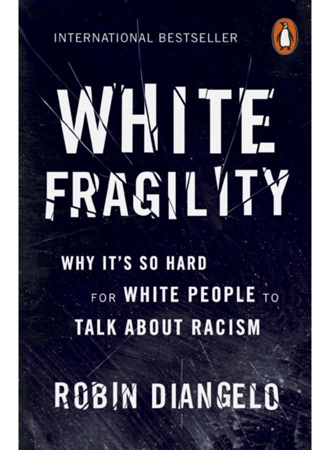 White Fragility : Why It's So Hard for White People to Talk About Racism 