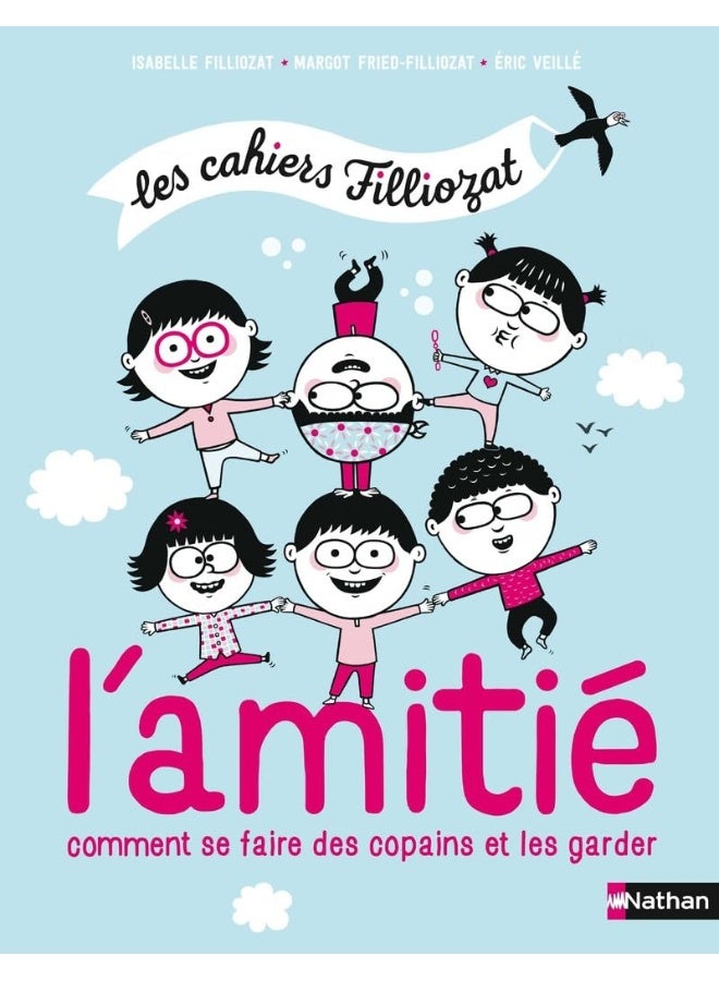 Les cahiers Filliozat - L'amitié. Comment se faire des copains et les garder