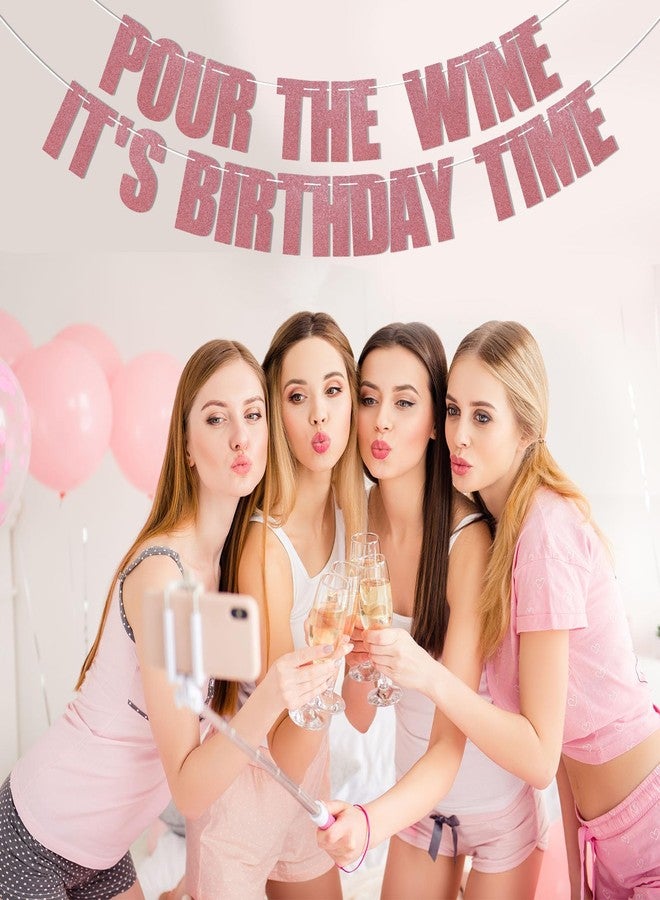 Ramciyo Pour The Wine It's Birthday Time Banner - Rose Gold Glitter Funny Adult Birthday Party Decorations - Image 4