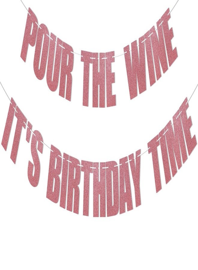Ramciyo Pour The Wine It's Birthday Time Banner - Rose Gold Glitter Funny Adult Birthday Party Decorations - Image 1