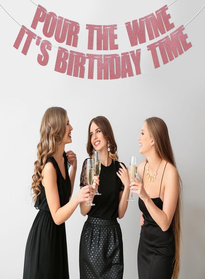 Ramciyo Pour The Wine It's Birthday Time Banner - Rose Gold Glitter Funny Adult Birthday Party Decorations - Image 5