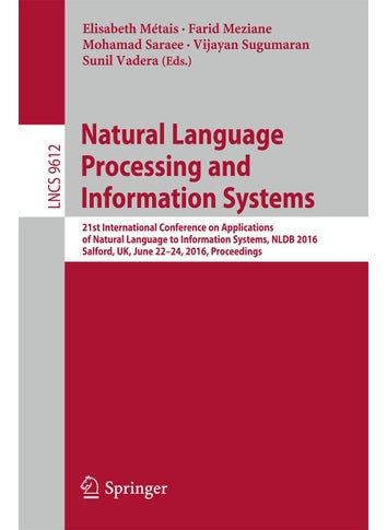 Natural Language Processing and Information Systems: 21st International Conference on Applications of Natural Language to Information Systems, NLDB 2016, Salford, UK, June 22-24, 2016, Proceedings - pzsku/ZE04ECA5DA6530D090D54Z/45/1749025732/25406b87-d042-4f0d-abff-f8f4b578a238