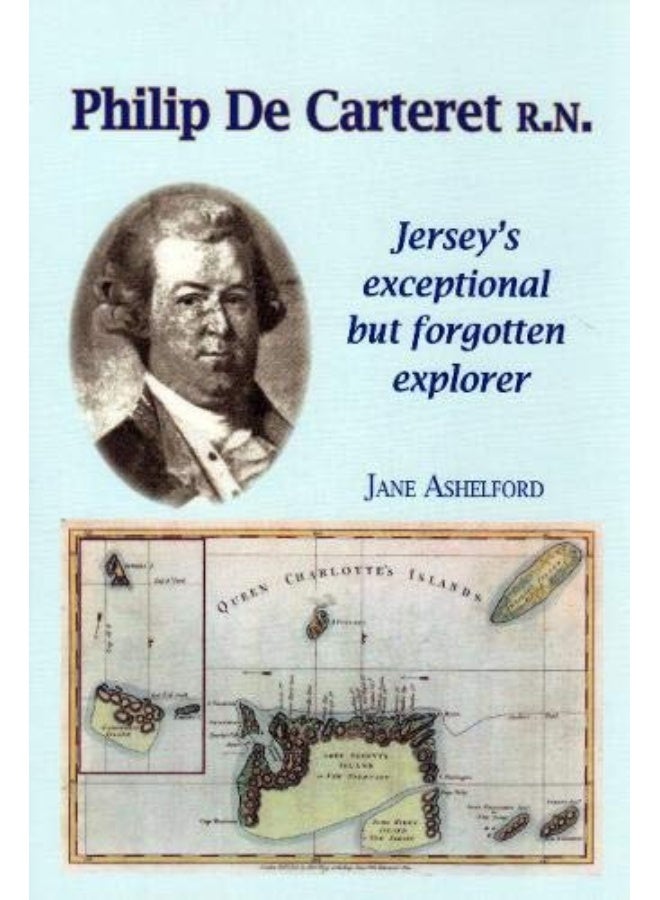PHILIP DE CARTERET R.N.: Jersey's exceptional but forgotten explorer 