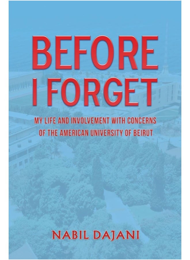 Before I Forget: My life and involvement with concerns of the American University of Beirut  - Image 2
