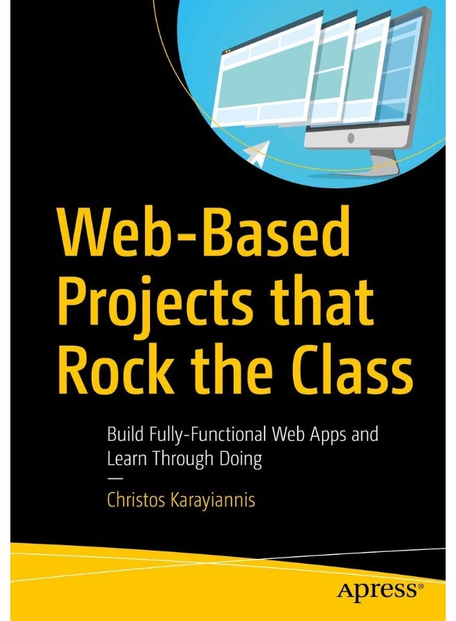 Web-Based Projects that Rock the Class: Build Fully-Functional Web Apps and Learn Through Doing 