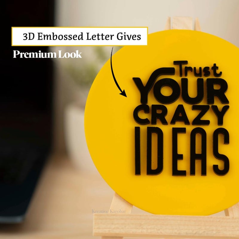 Kreative Karobar Inspirational Sign with Wooden Stand Motivational Quotes For Office or Study Desk Decorative Items For Home and Office Decor Trust Your Crazy Ideas Yellow