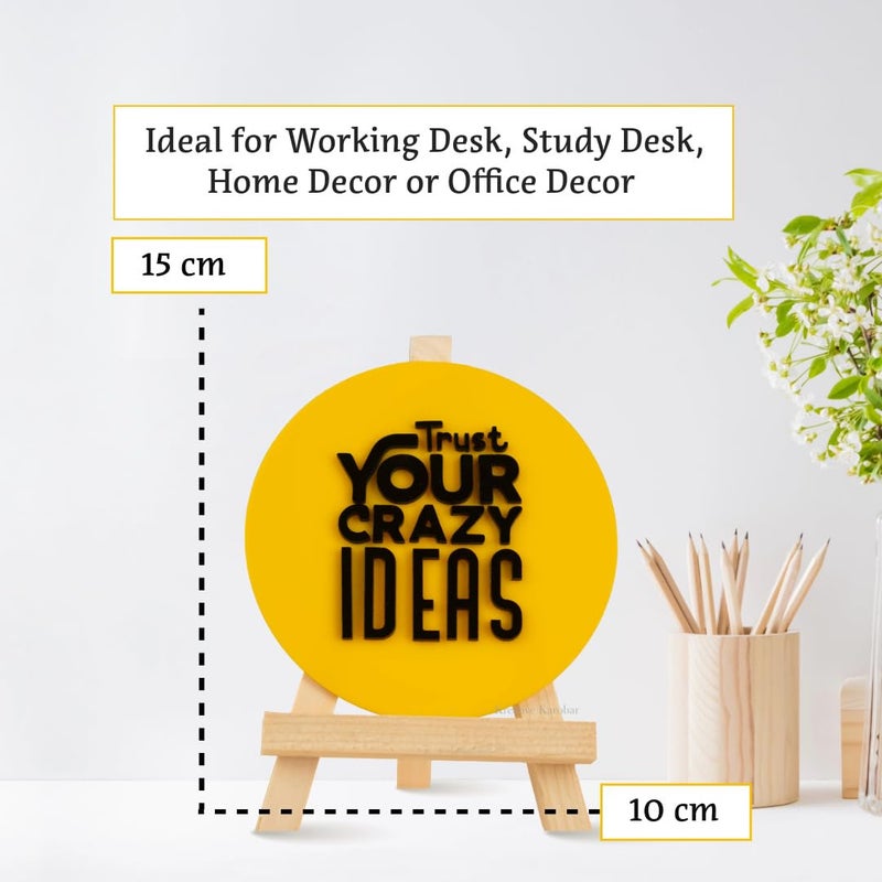 Kreative Karobar Inspirational Sign with Wooden Stand Motivational Quotes For Office or Study Desk Decorative Items For Home and Office Decor Trust Your Crazy Ideas Yellow