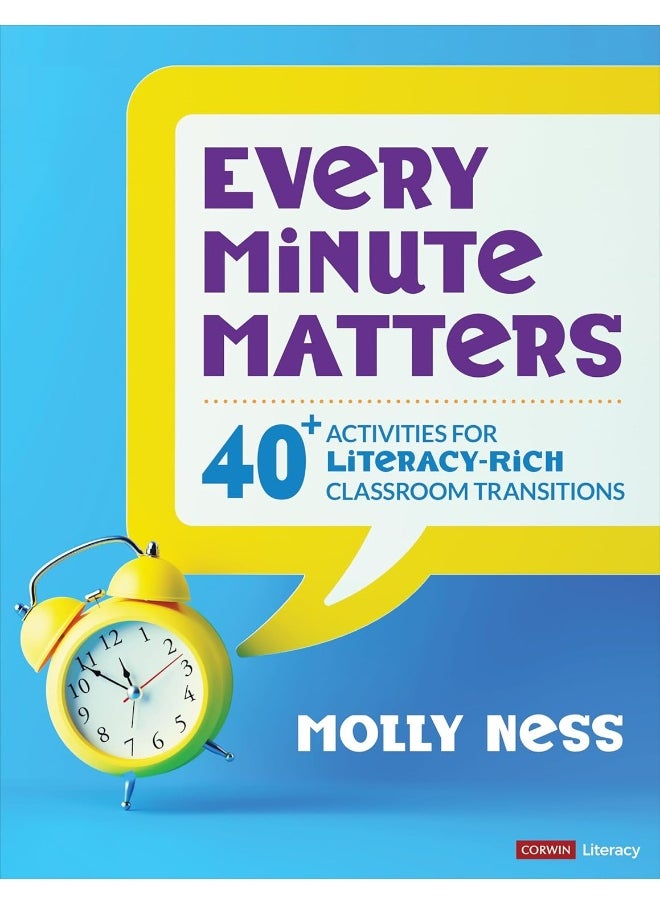 Every Minute Matters [Grades K-5]: 40+ Activities for Literacy-Rich Classroom Transitions 
