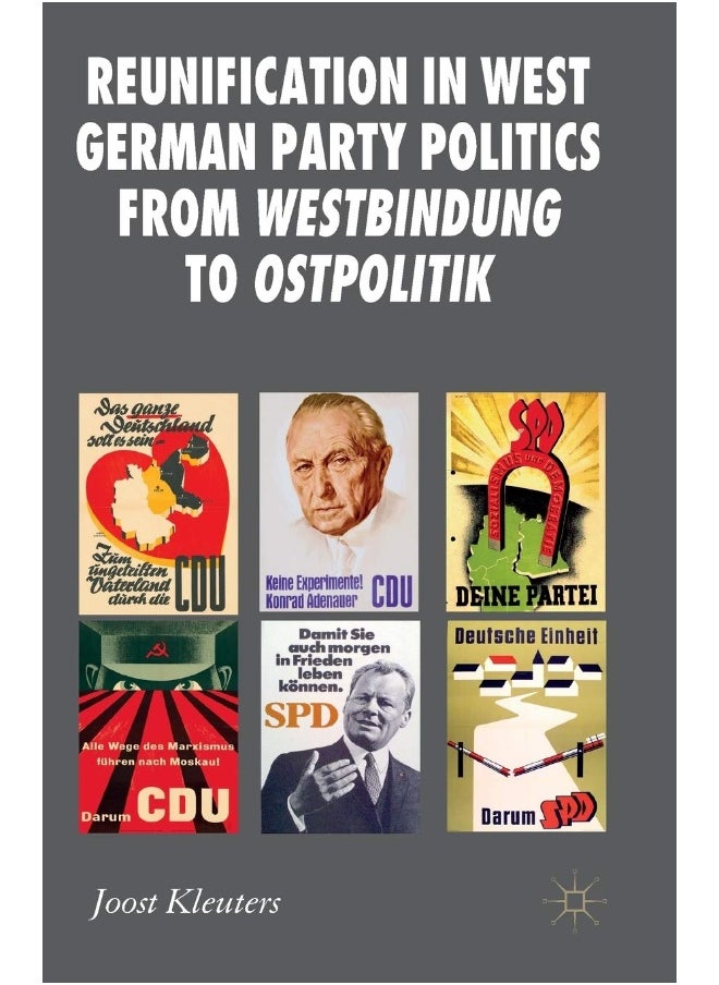 Reunification in West German Party Politics From Westbindung to Ostpolitik 