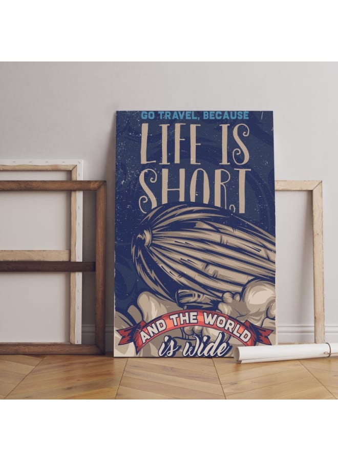Home Gallery Life is short and the world is wide poster Printed canvas wall art 120x80  - Image 1