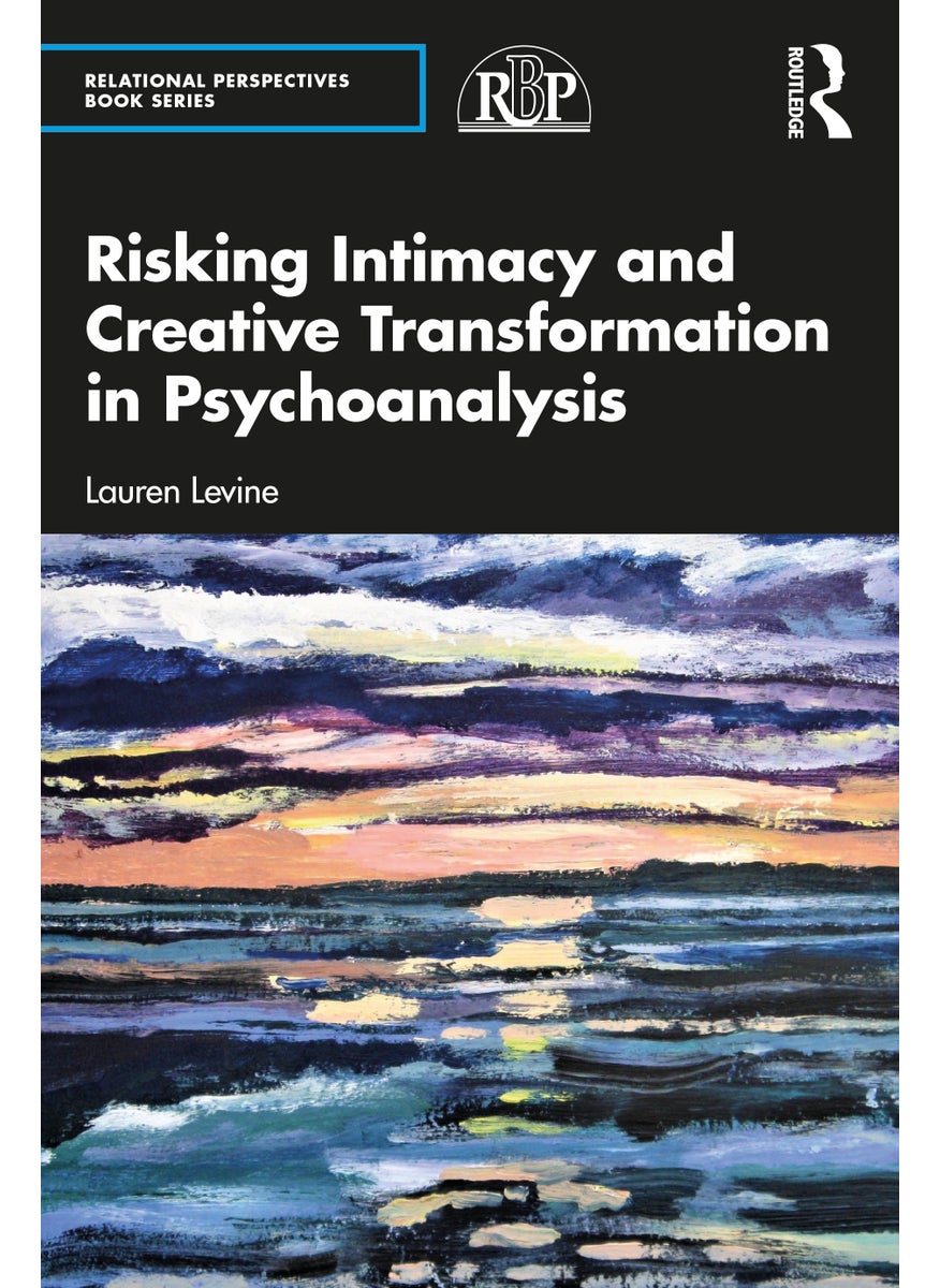 Risking Intimacy and Creative Transformation in Psychoanalysis 
