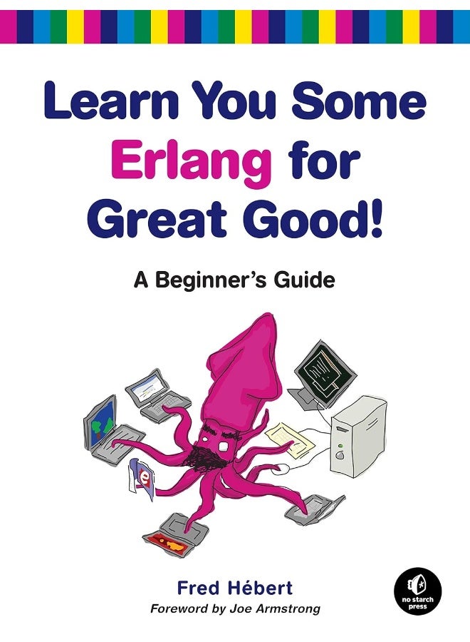 Learn You Some Erlang for Great Good!: A Beginner's Guide 