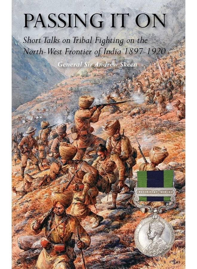 PASSING IT ON: Short Talks on Tribal Fighting on the North-West Frontier of India 1897-1920 - Image 1