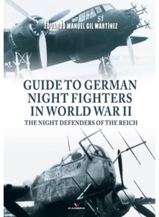 Guide to German Night Fighters in World War II : The Night Defenders of the Reich 