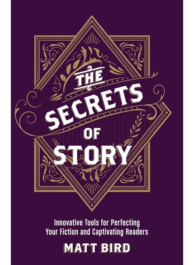 The Secrets of Story: Innovative Tools for Perfecting Your Fiction and Captivating Readers - Image 1