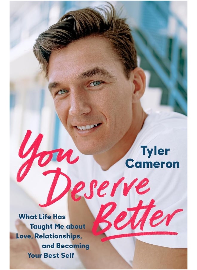 You Deserve Better: What Life Has Taught Me about Love, Relationships, and Becoming Your Best Self 