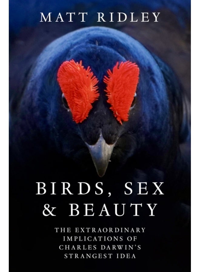 Birds, Sex and Beauty : The extraordinary implications of Charles Darwin's strangest idea 