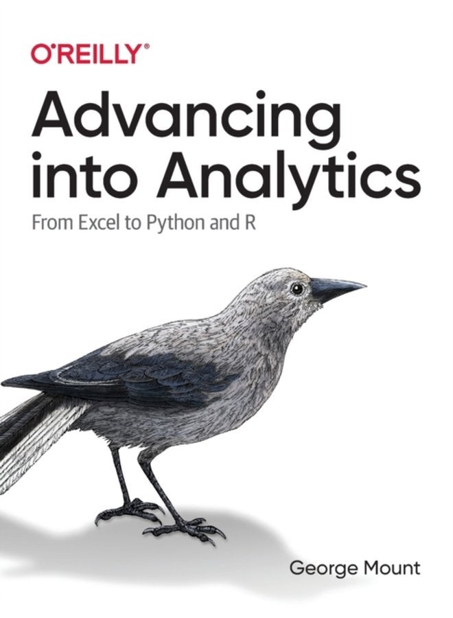 Advancing into Analytics From Excel to Python and R - Paperback