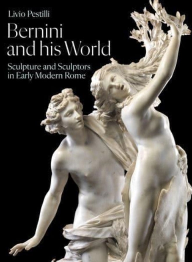 Bernini and His World : Sculpture and Sculptors in Early Modern Rome