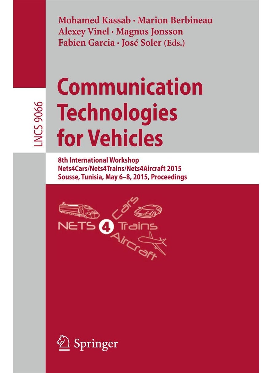 Communication Technologies for Vehicles: 8th International Workshop, Nets4Cars/Nets4Trains/Nets4Aircraft 2015, Sousse, Tunisia, May 6-8, 2015. Proceedings 