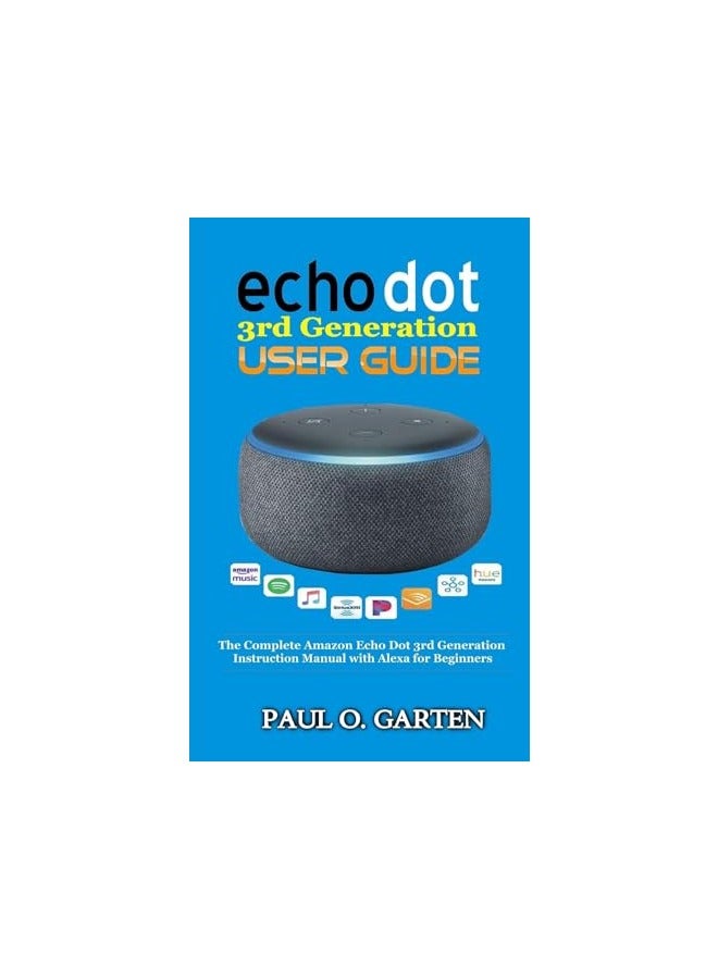 Echo Dot 3Rd Generation User Guide The Complete Amazon Echo 3Rd Generation Instruction Manual With