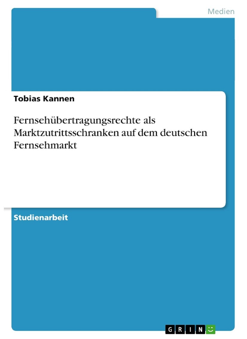 Fernsehübertragungsrechte als Marktzutrittsschranken auf dem deutschen Fernsehmarkt 