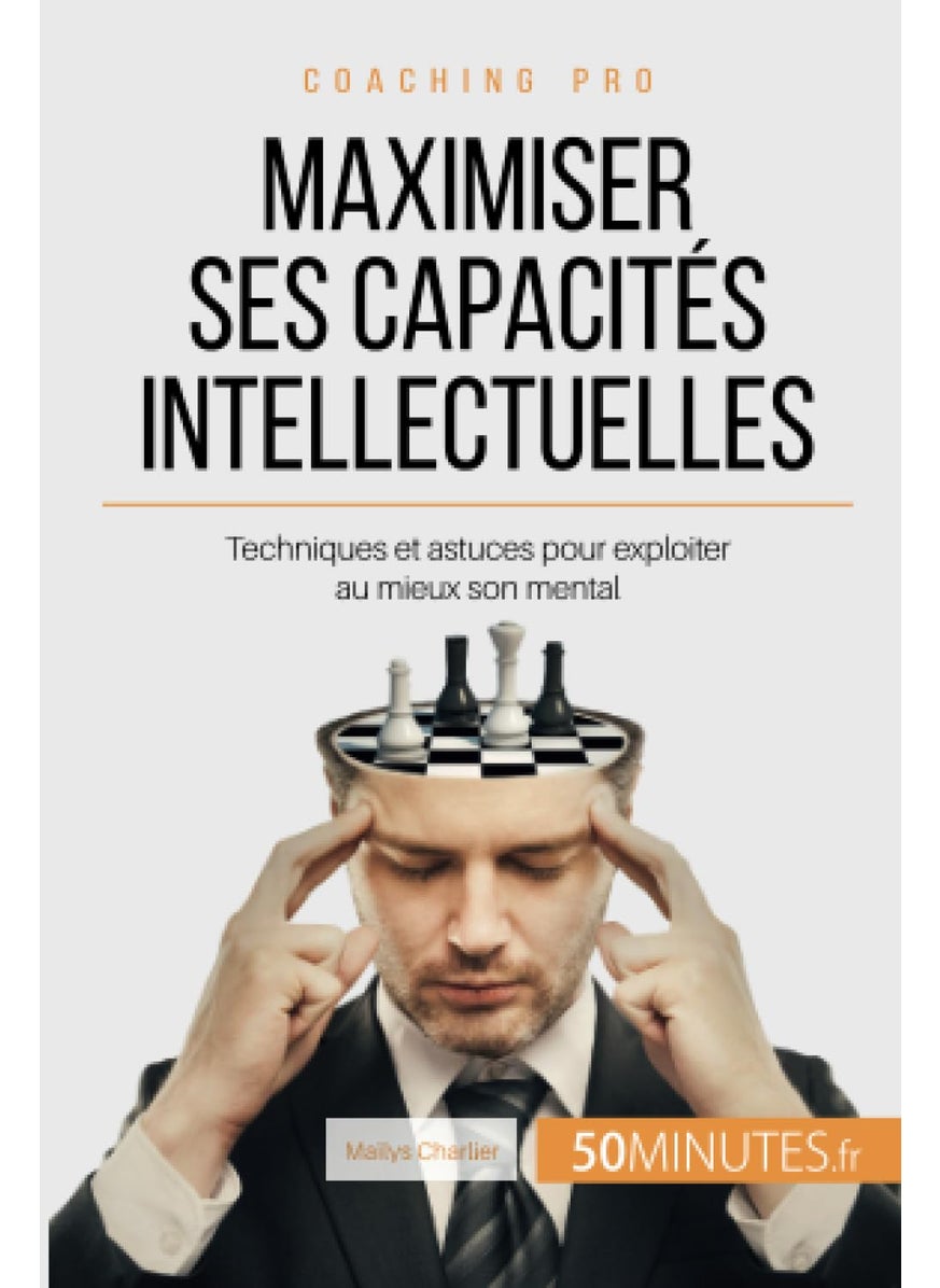 Maximiser ses capacités intellectuelles: Techniques et astuces pour exploiter au mieux son mental  - Image 1